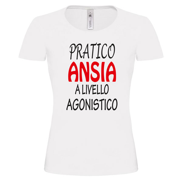 T-Shirt Donna &quot;Pratico Ansia a Livello Agonistico&quot;