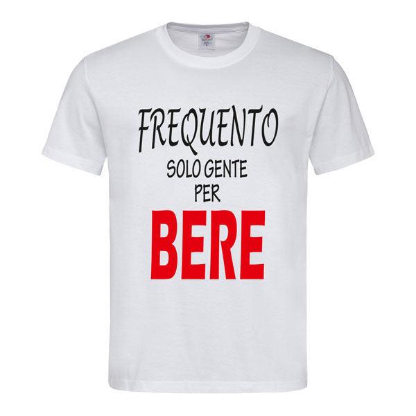 T-Shirt Unisex &quot;Frequento Solo Gente per Bere&quot;